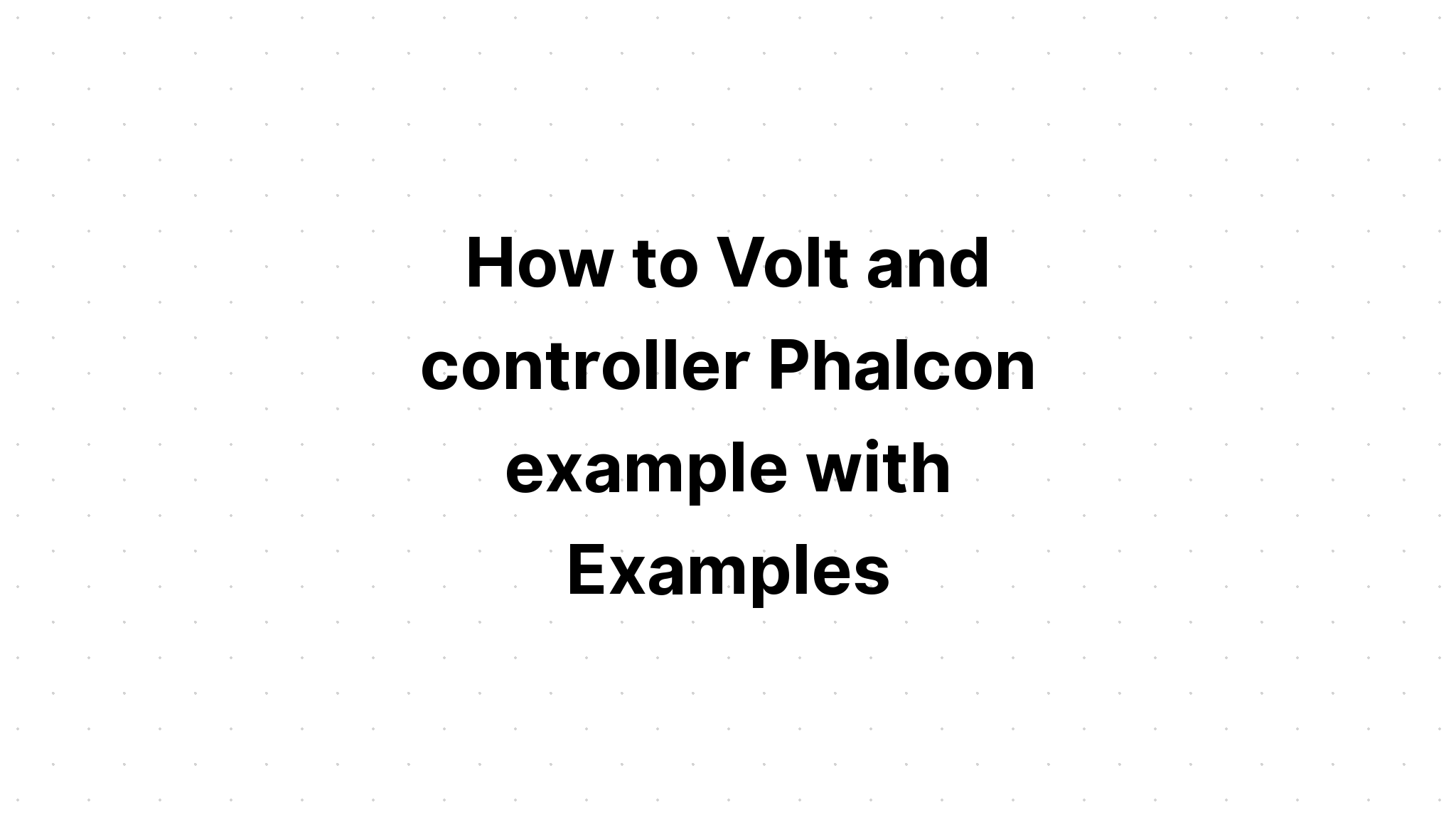 Làm thế nào để Volt và điều khiển Phalcon ví dụ với Ví dụ